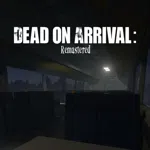 Dead on Arrival: Remastered