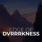Edge of DVRRRKNESS