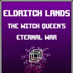 Eldritch Lands: The Witch Queen's Eternal War