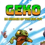 Geko: In Search Of The Big Fly