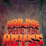 Hailing from the Abyss