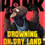 Hank: Drowning On Dry Land