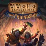 We Were Here Expeditions: The FriendShip