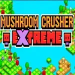 Mushroom Crusher Extreme