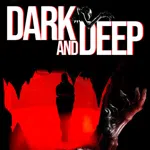 Dark and Deep