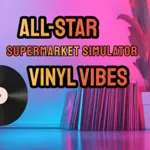 All-Star Supermarket Simulator: Vinyl Vibes