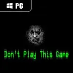 DONT PLAY THIS GAME