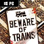 Beware of Trains