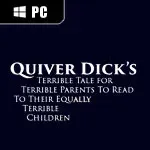 Quiver Dick's Terrible Tale For Terrible Parents To Read To Their Equally Terrible Children