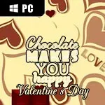 Chocolate makes you happy: Valentine's Day