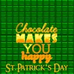 Chocolate makes you happy: St.Patrick's Day