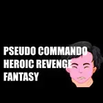 Pseudo Commando Heroic Revenge Fantasy