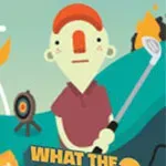 WHAT THE GOLF?