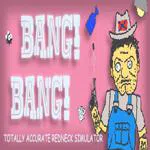 BANG! BANG! Totally Accurate Redneck Simulator