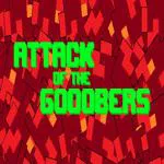 Attack of the Gooobers
