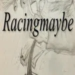 Racingmaybe