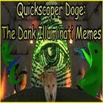 Quickscoper Doge: The Dank Illuminati Memes
