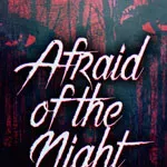 Afraid of the Night