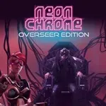 Neon Chrome Overseer Edition