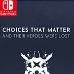 Choices That Matter: And Their Heroes Were Lost