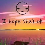 I hope she's ok