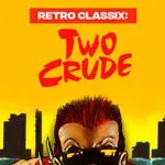 Retro Classix: Two Crude