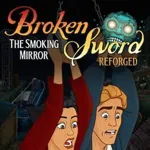 Broken Sword: The Smoking Mirror - Reforged