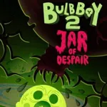 Bulb Boy 2: Jar of Despair