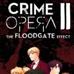 Crime Opera II: The Floodgate Effect