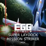 Eggconsole Super Laydock Mission Striker MSX
