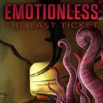 Emotionless: The Last Ticket