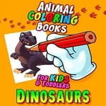 Animal Coloring Books for Kids & Toddlers: Dinosaurs