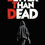 Better Than Dead