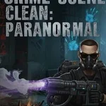 Crime Scene Clean: Paranormal