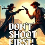 Don't Shoot First!
