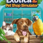 Exotica 2: Pet Shop Simulator