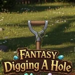 Fantasy Digging a Hole