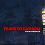 Fears to Fathom: Scratch Creek