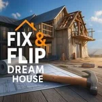 Fix & Flip Dream House