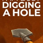 I Am Busy Digging a Hole