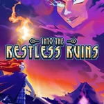 Into the Restless Ruins