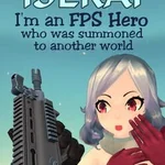 Isekai: I'm an FPS Hero Who Was Summoned to Another World