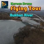 Korean Drone Flying Tour Bukhan River