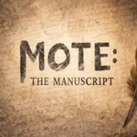 Mote: The Manuscript
