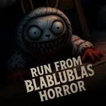 Run from Blablublas horror