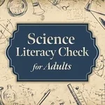 Science Literacy Check for Adults