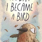 The Day I Became a Bird