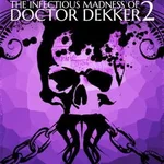 The Infectious Madness of Doctor Dekker 2