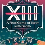 XIII: A Final Game of Tarot With Death