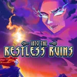 Into the Restless Ruins